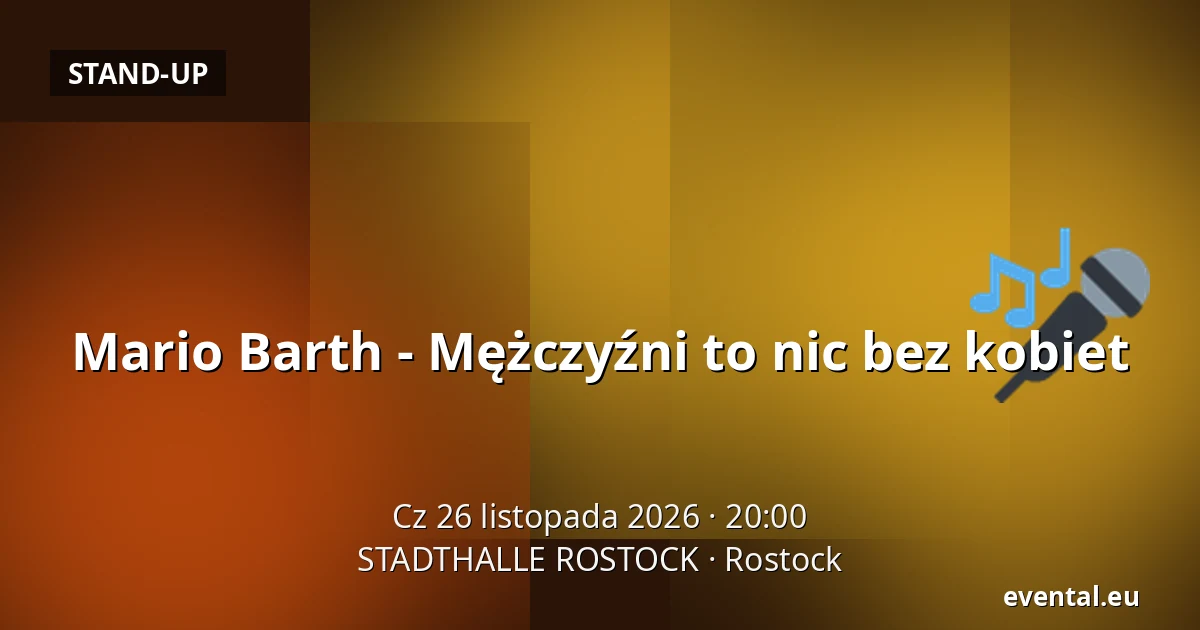 Mario Barth - Mężczyźni są niczym bez kobiet — STADTHALLE ROSTOCK, Rostock