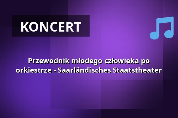 Przewodnik młodego człowieka po orkiestrze - Saarländisches Staatstheater — Großes Haus, Saarbrücken