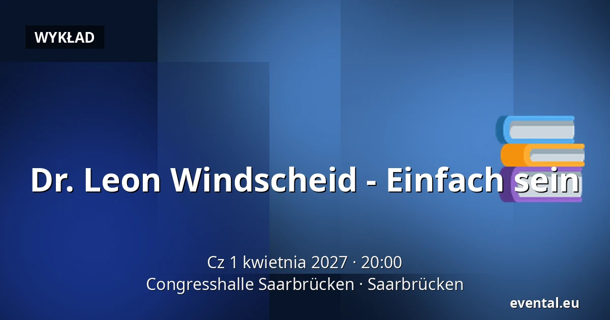 Dr. Leon Windscheid - Einfach sein — Congresshalle Saarbrücken, Saarbrücken