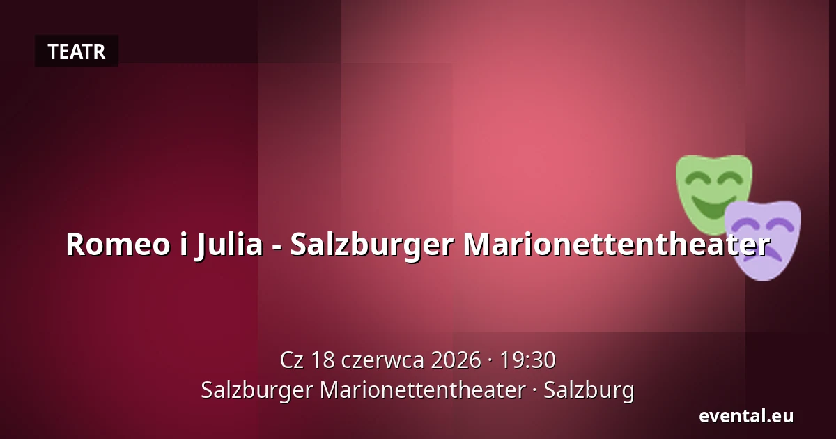 Romeo i Julia - Salzburger Marionettentheater — Salzburger Marionettentheater, Salzburg