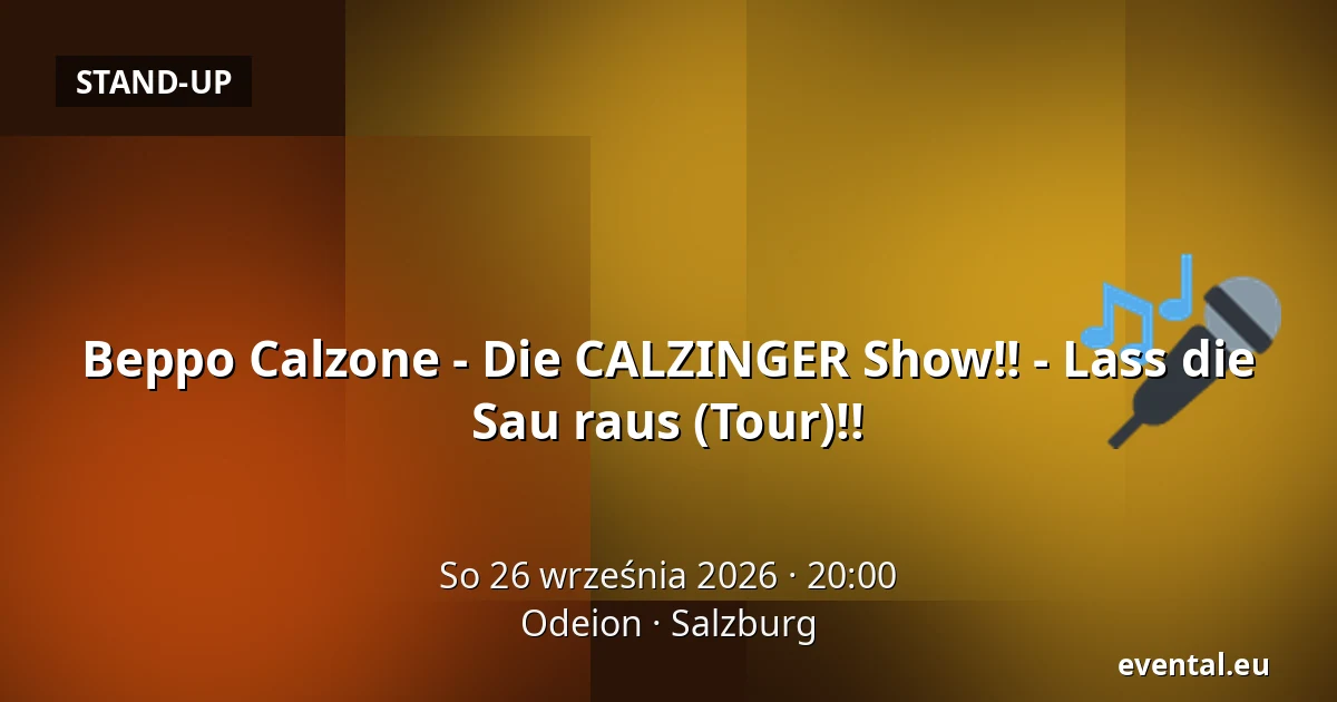 Beppo Calzone - Die CALZINGER Show!! - Lass die Sau raus (Tour)!! — Odeion, Salzburg