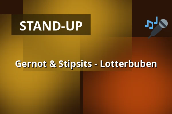 Gernot & Stipsits - Lotterbuben — Grosses Festspielhaus Salzburg, Salzburg