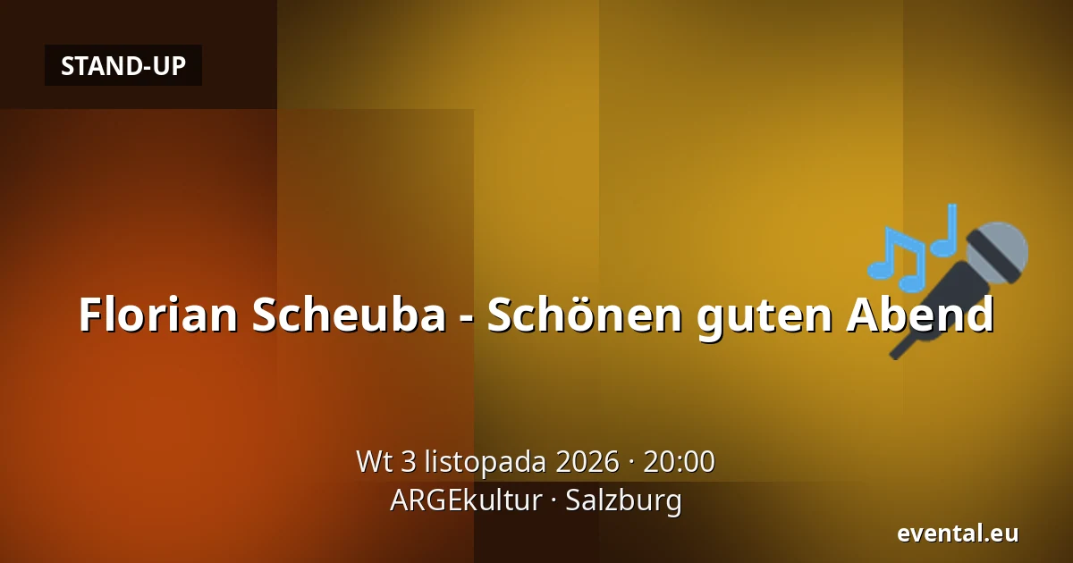 Florian Scheuba - Schönen guten Abend — ARGEkultur, Salzburg