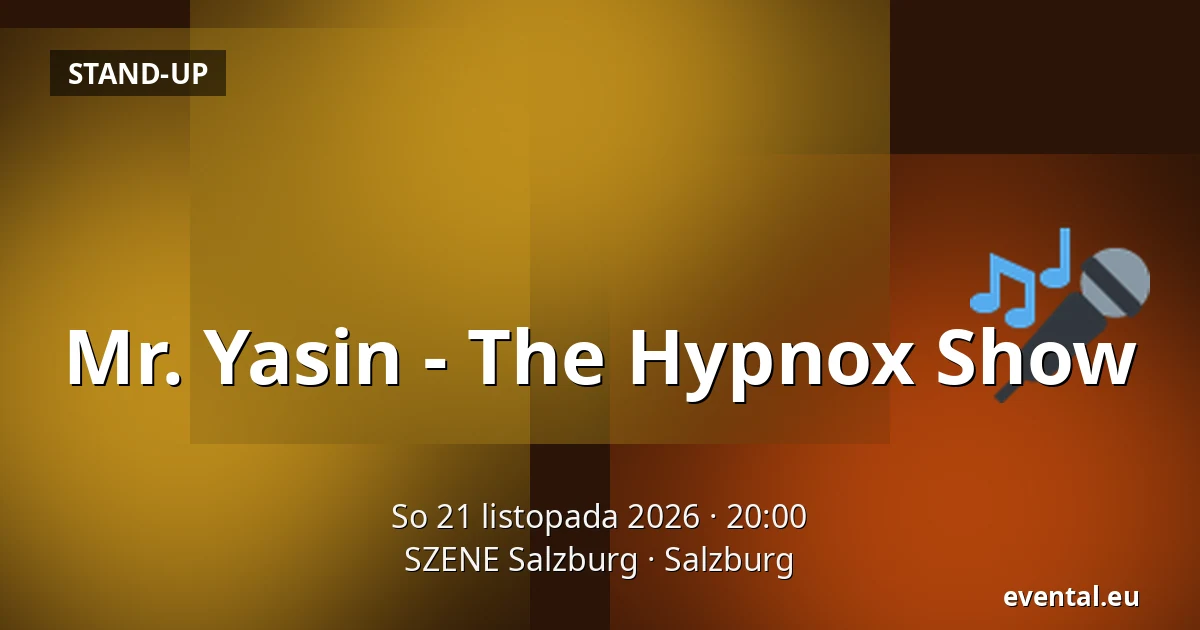 Mr. Yasin - The Hypnox Show — SZENE Salzburg, Salzburg