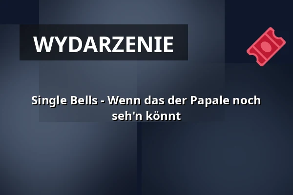 Single Bells - Wenn das der Papale noch seh'n könnt — Salzburg Congress, Salzburg