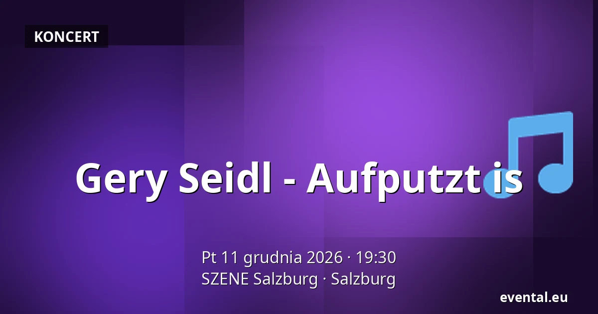 Gery Seidl - Aufputzt is — SZENE Salzburg, Salzburg