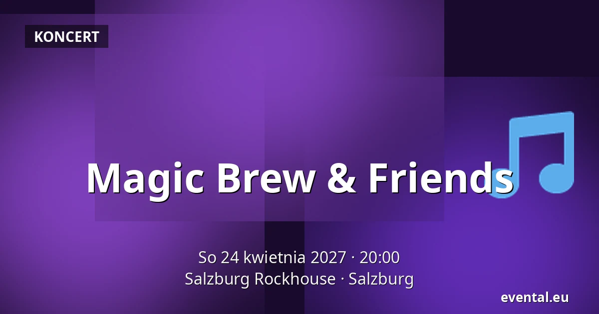 Magic Brew & Friends — Salzburg Rockhouse, Salzburg