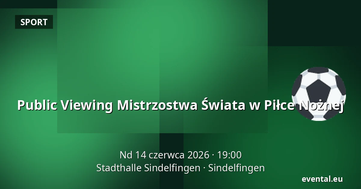 Public Viewing Mistrzostwa Świata w Piłce Nożnej — Stadthalle Sindelfingen, Sindelfingen