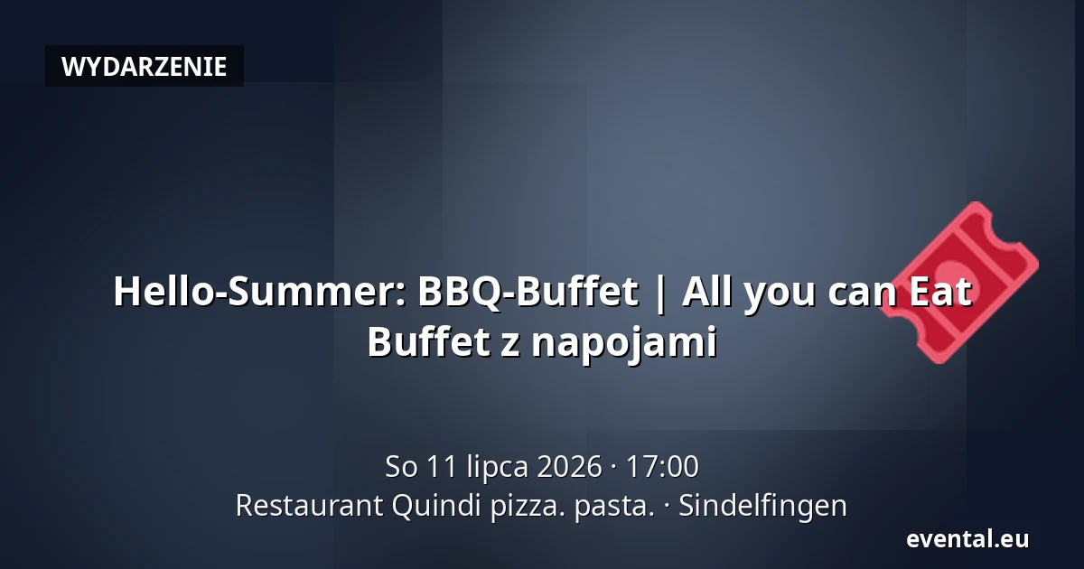 Hello-Summer: BBQ-Buffet | All you can Eat Buffet z napojami — Restaurant Quindi pizza. pasta., Sindelfingen
