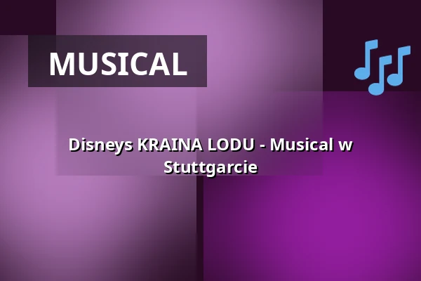 Disneys KRAINA LODU - Musical w Stuttgarcie — Stage Apollo Theater Stuttgart, Stuttgart
