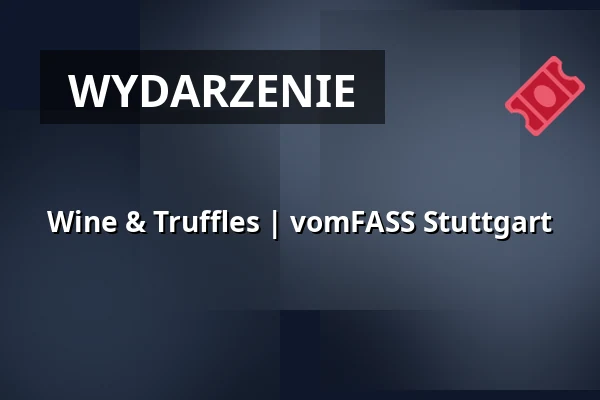 Wine & Truffles | vomFASS Stuttgart — vomFASS Stuttgart, Stuttgart