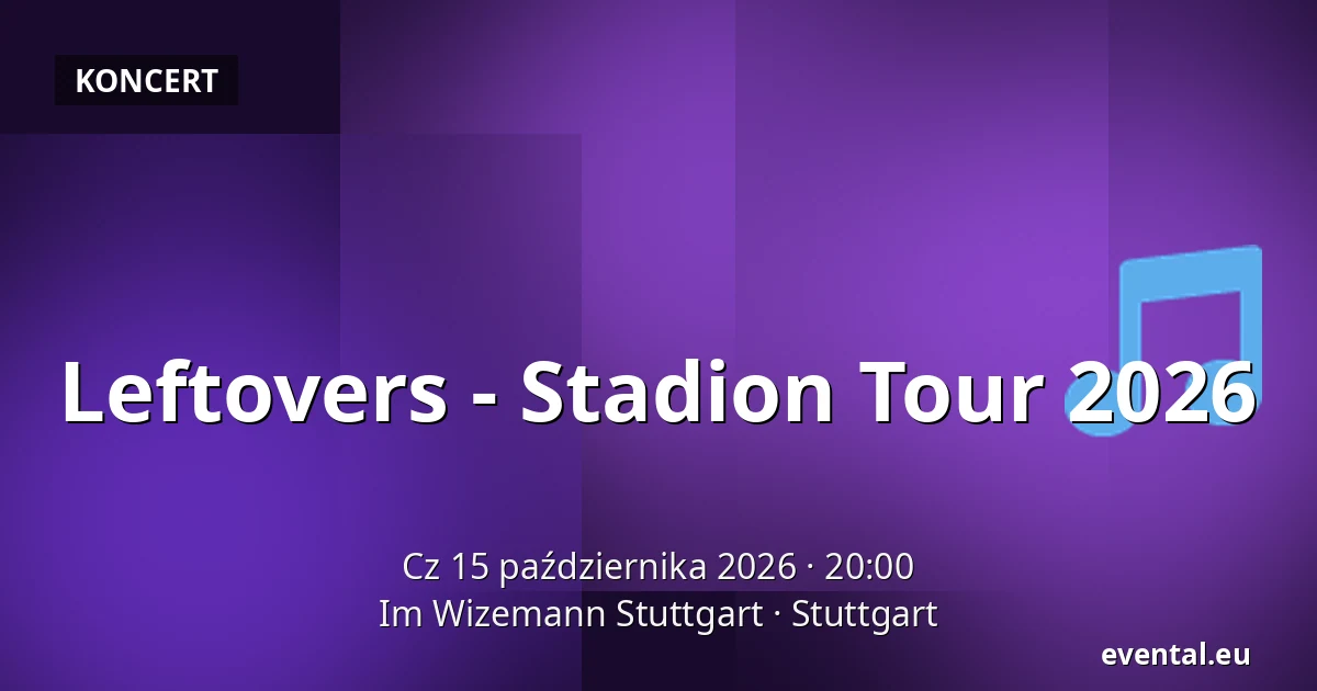 Leftovers - Stadion Tour 2026 — Im Wizemann Stuttgart, Stuttgart