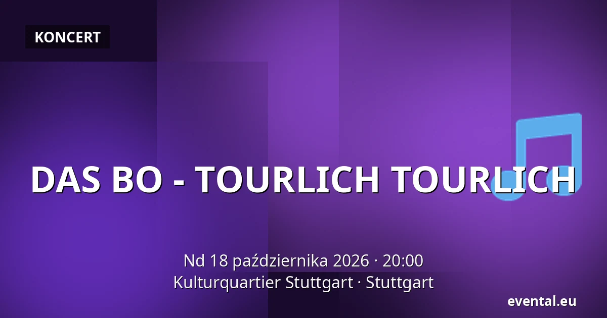 DAS BO - TOURLICH TOURLICH — Kulturquartier Stuttgart, Stuttgart