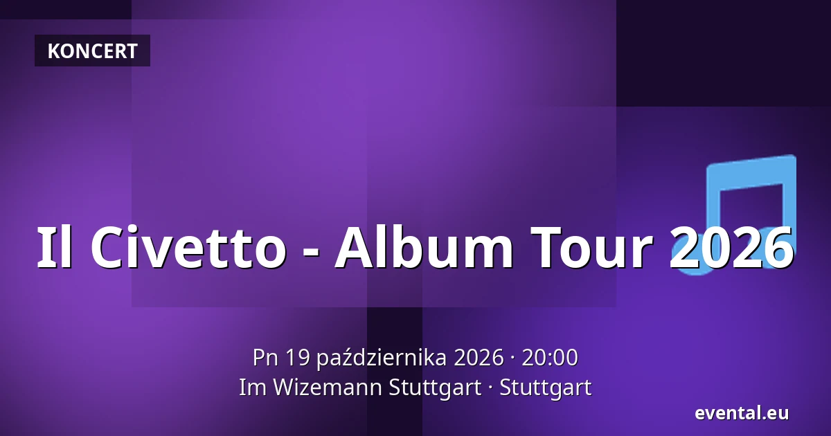 Il Civetto - Album Tour 2026 — Im Wizemann Stuttgart, Stuttgart