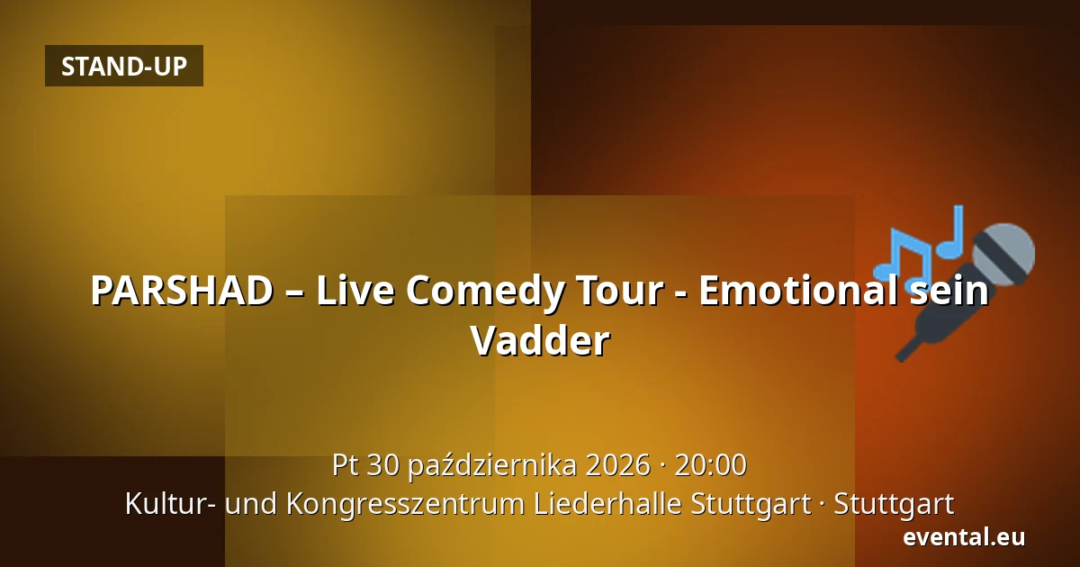 PARSHAD – Live Comedy Tour - Emotional sein Vadder — Kultur- und Kongresszentrum Liederhalle Stuttgart, Stuttgart