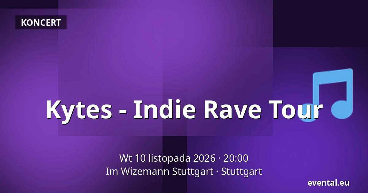 Kytes - Indie Rave Tour — Im Wizemann Stuttgart, Stuttgart