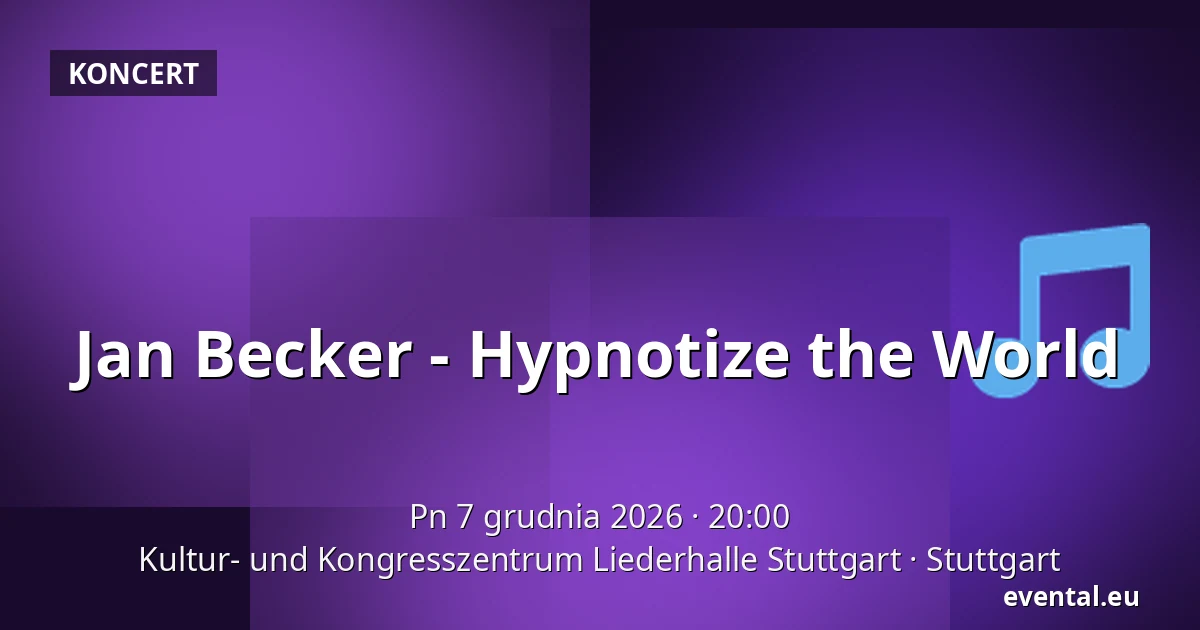 Jan Becker - Hypnotize the World — Kultur- und Kongresszentrum Liederhalle Stuttgart, Stuttgart