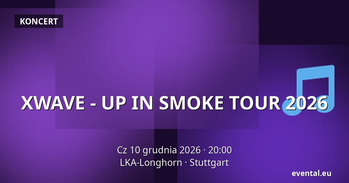 XWAVE - UP IN SMOKE TOUR 2026 — LKA-Longhorn, Stuttgart