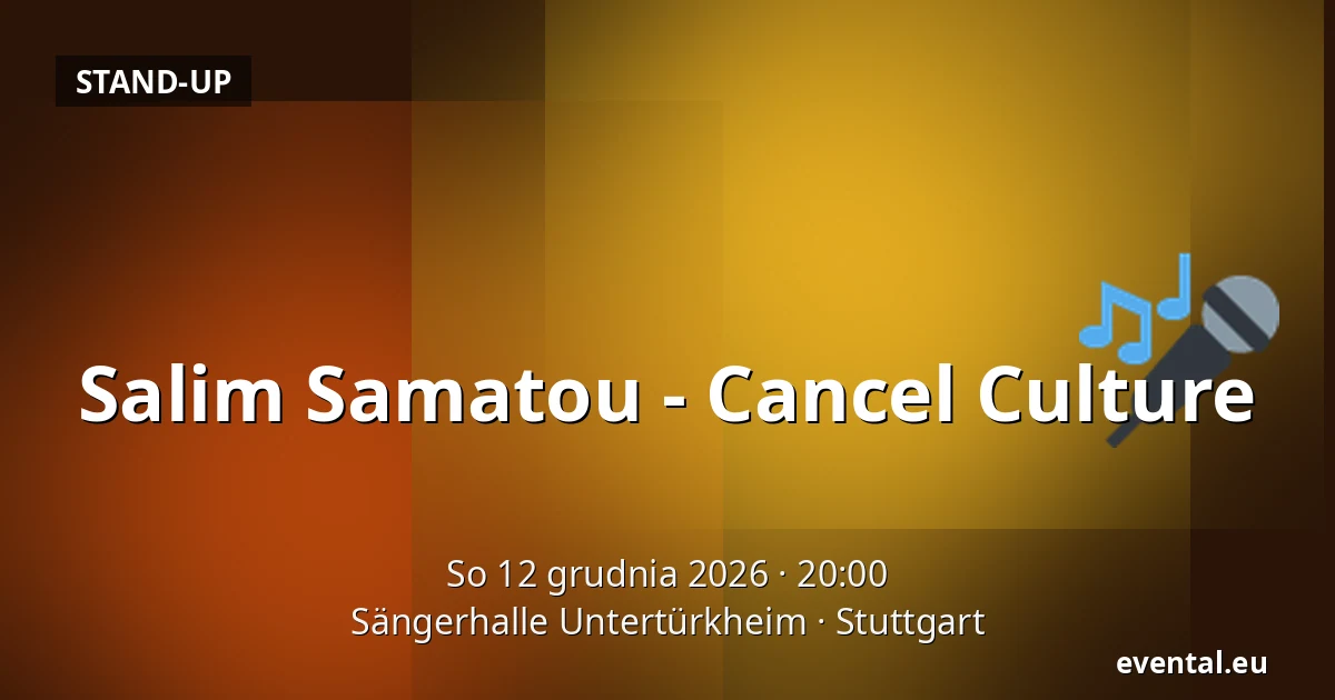 Salim Samatou - Cancel Culture — Sängerhalle Untertürkheim, Stuttgart