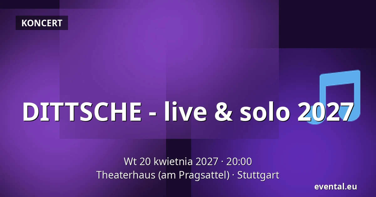 DITTSCHE - live & solo 2027 — Theaterhaus (am Pragsattel), Stuttgart