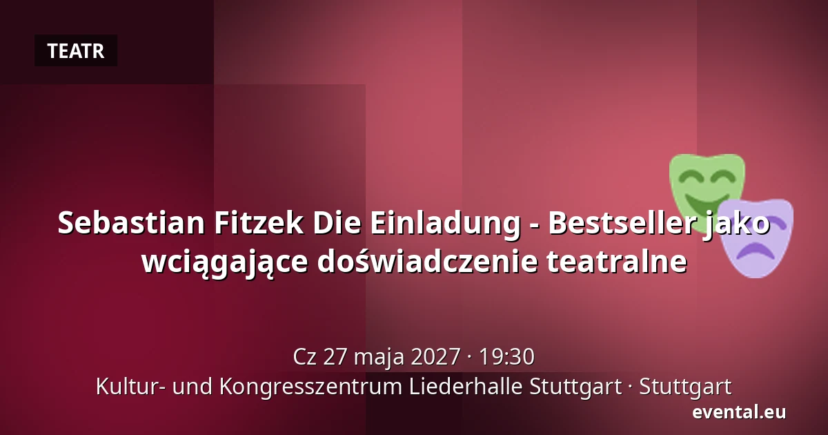 Sebastian Fitzek Die Einladung - Bestseller jako wciągające doświadczenie teatralne — Kultur- und Kongresszentrum Liederhalle Stuttgart, Stuttgart
