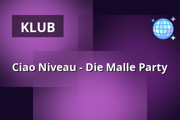 Ciao Niveau - Die Malle Party — Forum Concert / Metropolis Trier, Trier