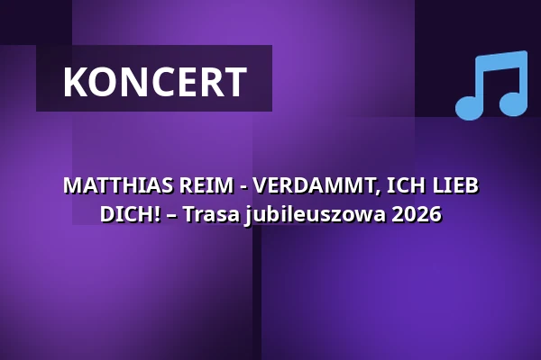 MATTHIAS REIM - VERDAMMT, ICH LIEB DICH! – Trasa Jubileuszowa 2026 — SWT-Arena, Trier