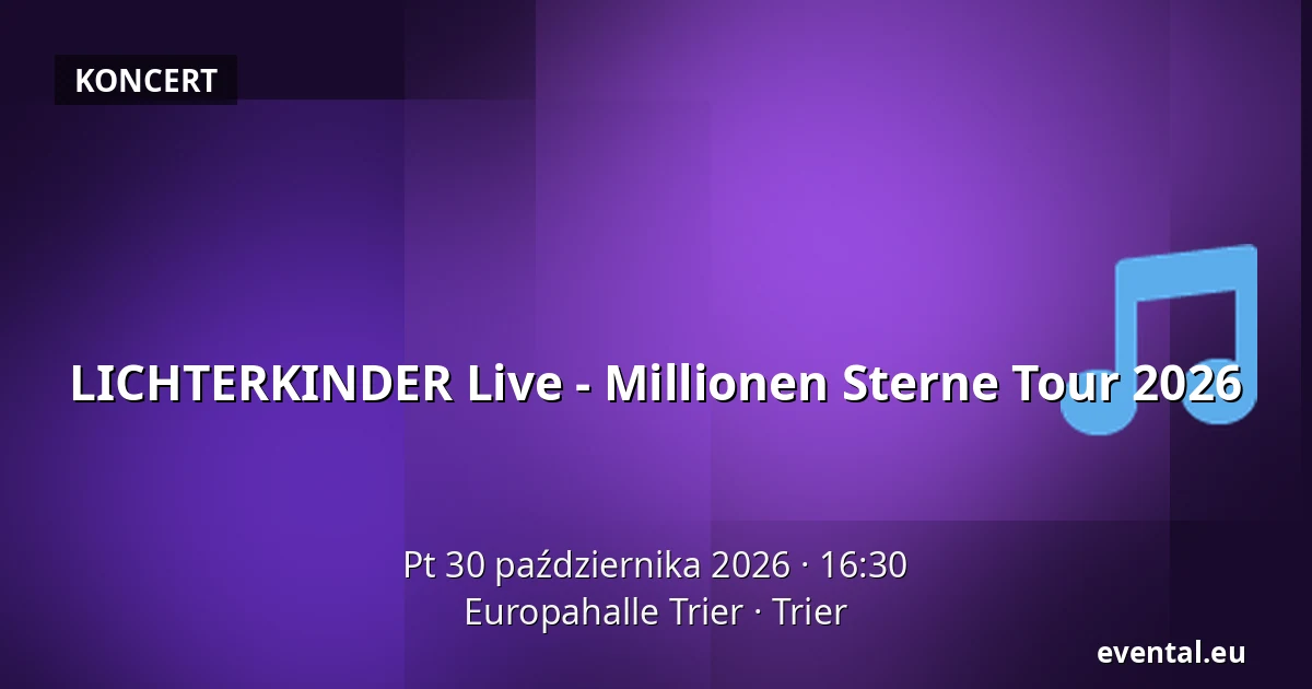 LICHTERKINDER Live - Millionen Sterne Tour 2026 — Europahalle Trier, Trier