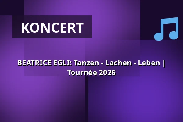 BEATRICE EGLI: Tanzen - Lachen - Leben | Trasa koncertowa 2026 — SWT-Arena, Trier