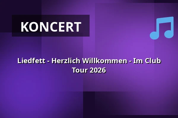 Liedfett - Herzlich Willkommen - Im Club Tour 2026 — Mergener Hof, Trier