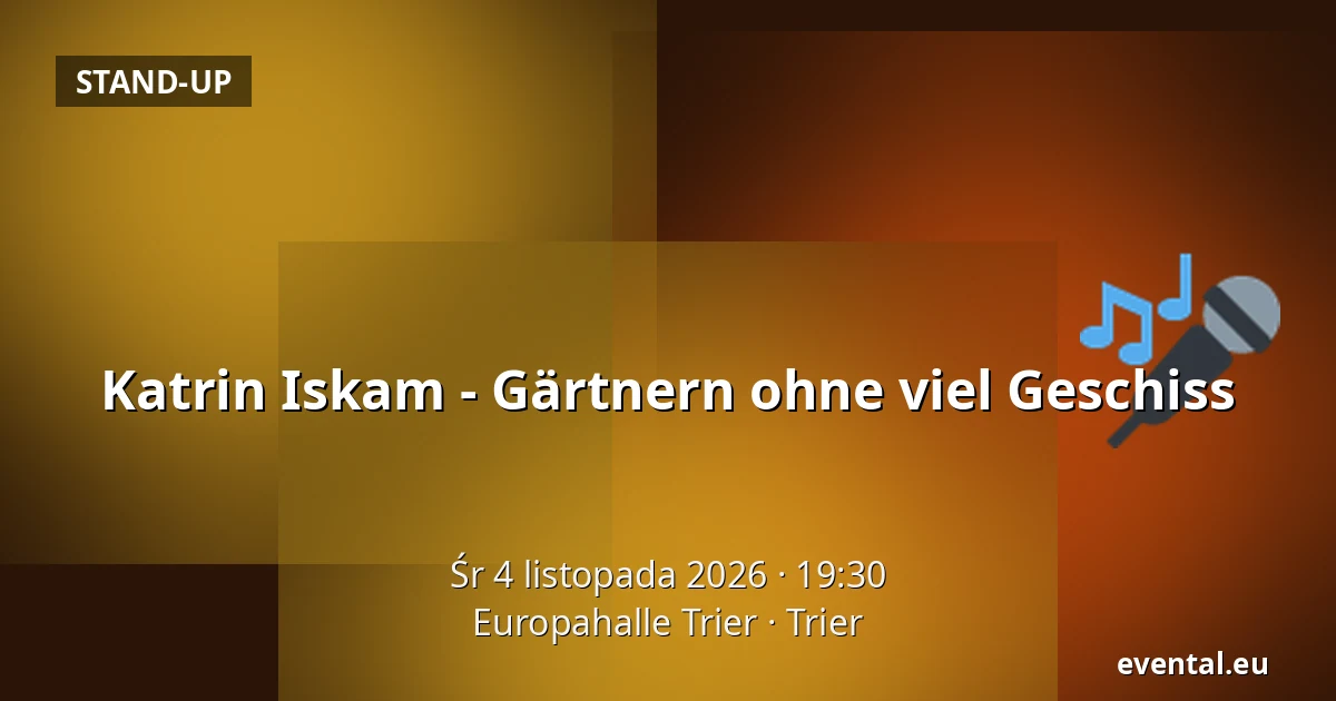Katrin Iskam - Ogrodnictwo bez zbędnych ceregieli — Europahalle Trier, Trier