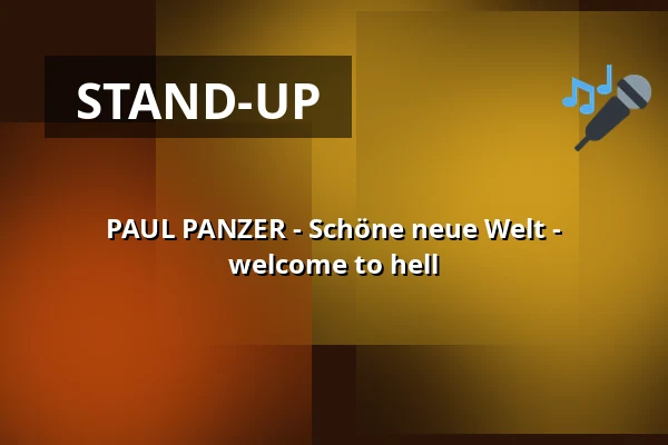 PAUL PANZER - Schöne neue Welt - welcome to hell — SWT-Arena, Trier