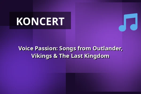 Voice Passion: Piosenki z Outlander, Vikings i The Last Kingdom — TUCHFABRIK, Trier