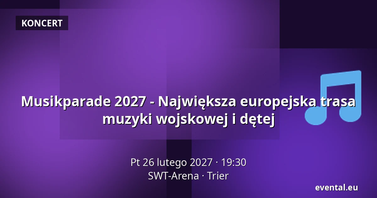 Musikparade 2027 - Największa europejska trasa muzyki wojskowej i dętej — SWT-Arena, Trier
