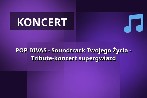 POP DIVAS - Soundtrack Twojego Życia - Koncert Hołdu Supergwiazdom — SWT-Arena, Trier