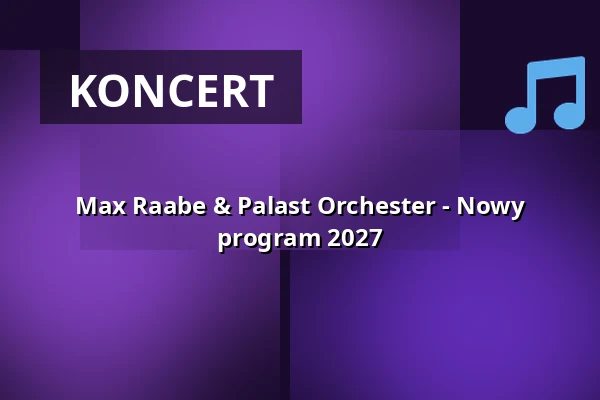 Max Raabe & Palast Orchester - Nowy program 2027 — SWT-Arena, Trier