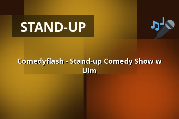 Comedyflash - Stand-up Comedy Show w Ulm — Blaustrand, Ulm