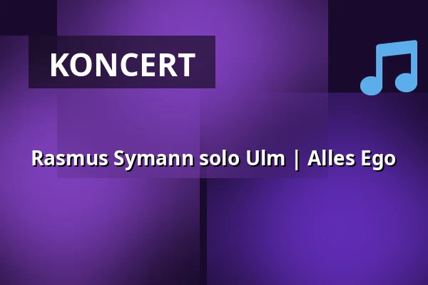 Rasmus Symann solo Ulm | Alles Ego — Club Frau Berger, Ulm