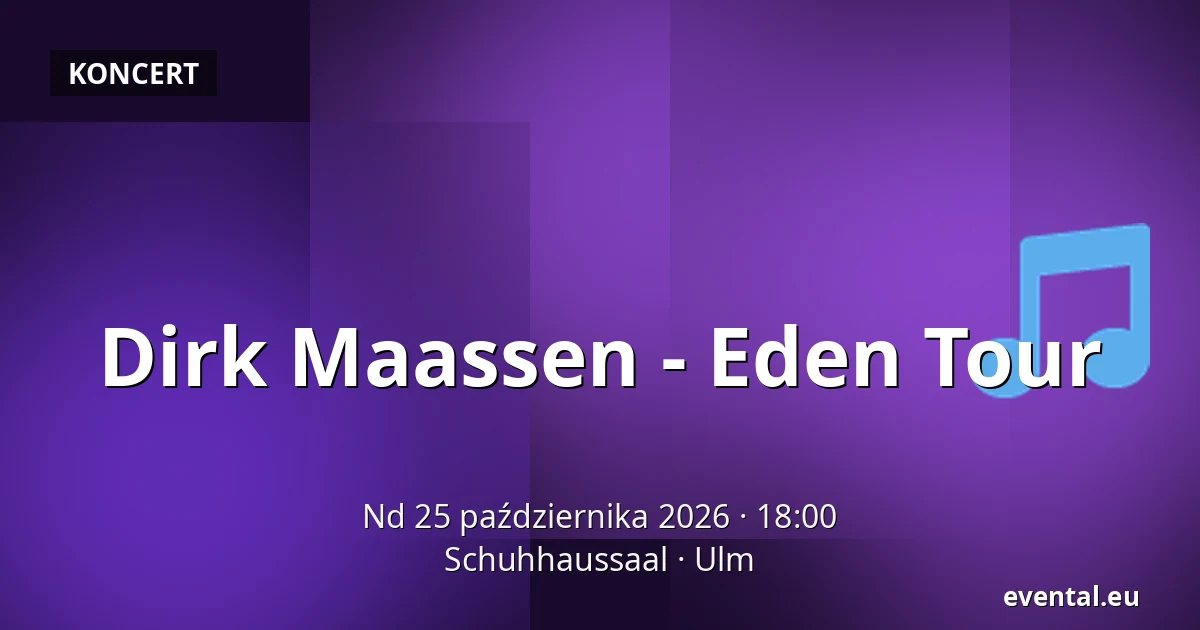 Dirk Maassen - Eden Tour — Schuhhaussaal, Ulm