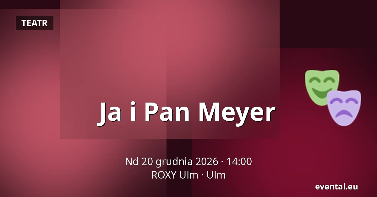 Ja i Pan Meyer — ROXY Ulm, Ulm