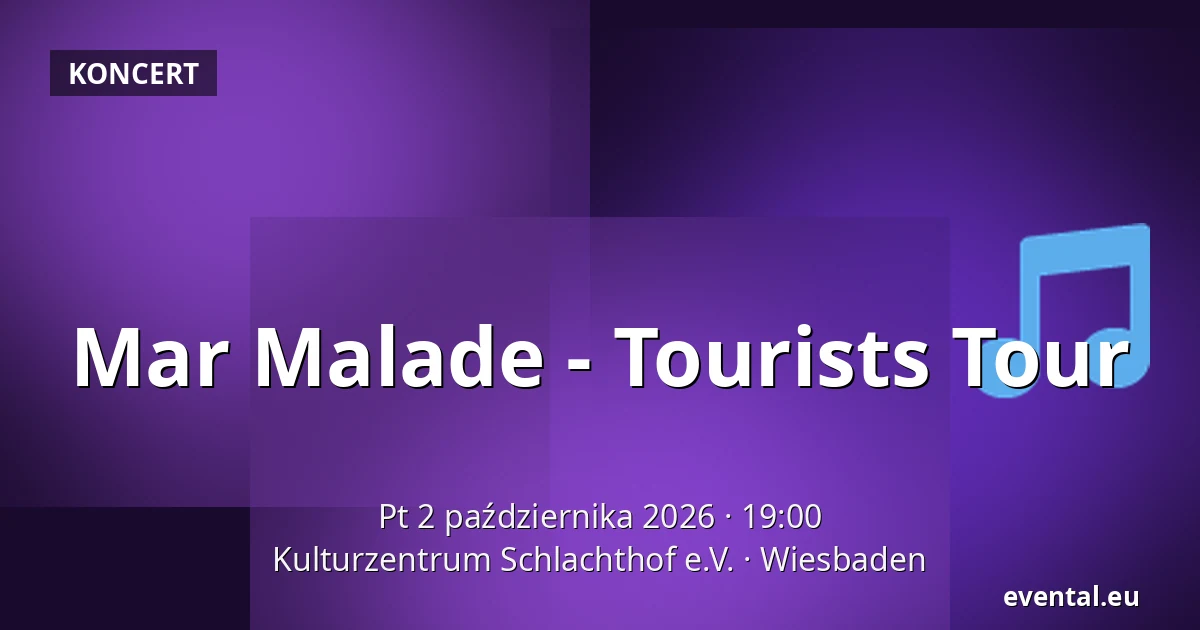 Mar Malade - Tourists Tour — Kulturzentrum Schlachthof e.V., Wiesbaden