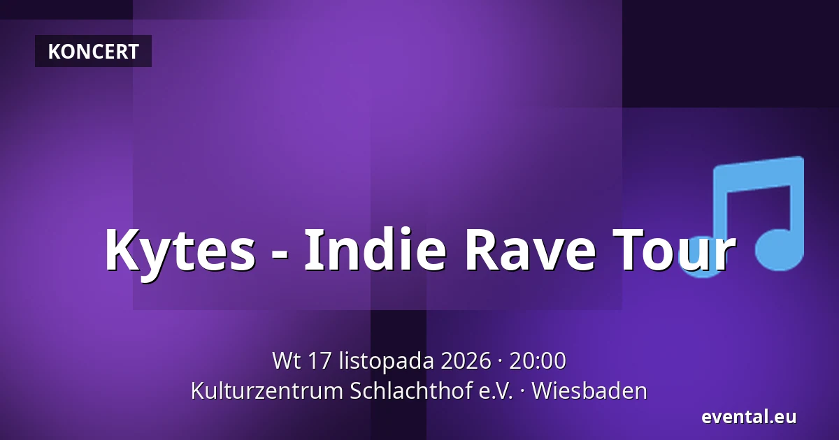 Kytes - Indie Rave Tour — Kulturzentrum Schlachthof e.V., Wiesbaden