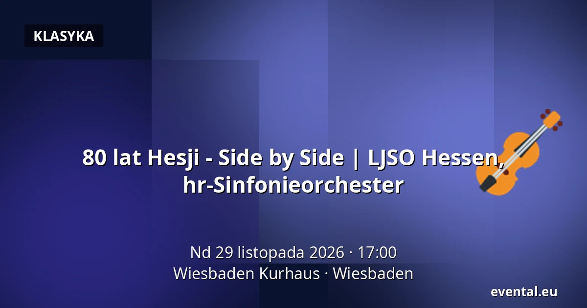 80 lat Hesji - Side by Side | LJSO Hessen, hr-Sinfonieorchester — Wiesbaden Kurhaus, Wiesbaden