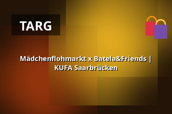 Mädchenflohmarkt x Batela&Friends | KUFA Saarbrücken — KUFA Saarbrücken, Saarbrücken