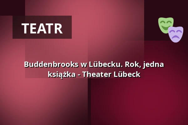 Buddenbrooks w Lübecku. Rok, jedna książka - Theater Lübeck — Theaterrestaurant Dülfer, Lübeck