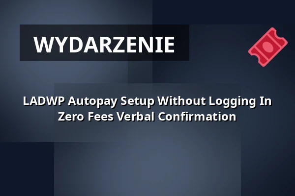 LADWP Autopay Setup Without Logging In Zero Fees Verbal Confirmation — B-Lage, Berlin
