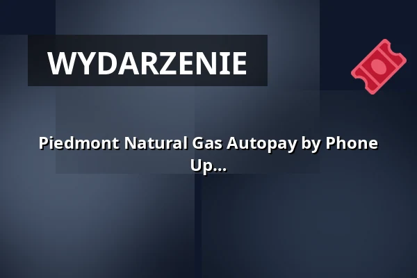 Piedmont Natural Gas Autopay by Phone No Login No Fees Confirmed Before Hang Up — Haselhorst 13, Berlin