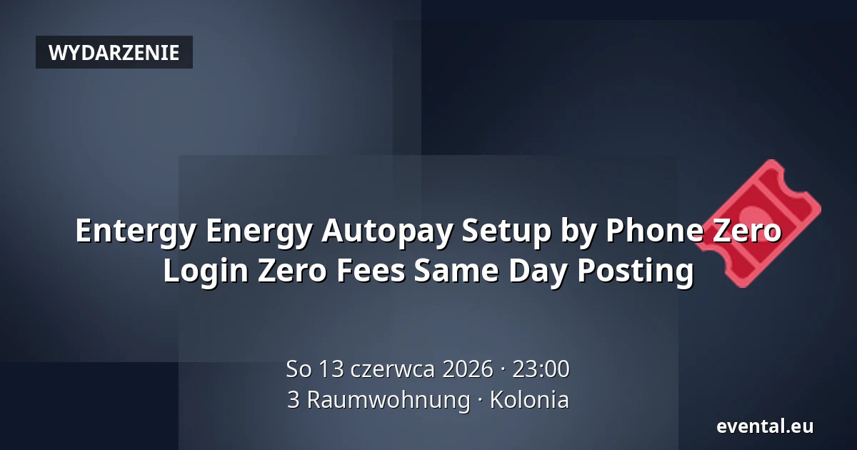 Entergy Energy Autopay Setup by Phone Zero Login Zero Fees Same Day Posting — 3 Raumwohnung, Kolonia