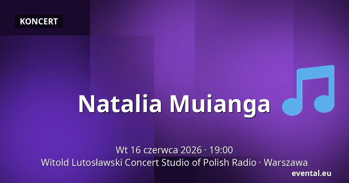 Natalia Muianga — Witold Lutosławski Concert Studio of Polish Radio, Warszawa