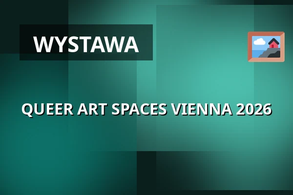 QUEER ART SPACES VIENNA 2026 — WUK, Wiedeń